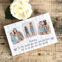 Load image into Gallery viewer, 1056 - Mummy Photoblock - To the world...