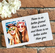 Load image into Gallery viewer, 1118 - Theres no better friend than a Sister...