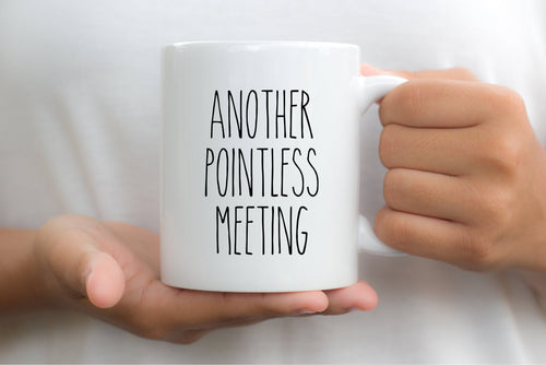 7001 - Another Pointless Meeting Mug