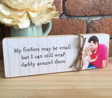 Load image into Gallery viewer, 1050 - Daddy Message Photoblock - My fingers may be small...