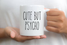 Load image into Gallery viewer, 7015 - Cute But Psycho Mug