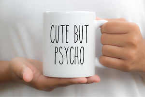 7015 - Cute But Psycho Mug