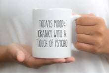Load image into Gallery viewer, 7012 - Cranky With A touch Of Psycho Mug