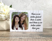 Load image into Gallery viewer, 1118 - Theres no better friend than a Sister...