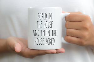 7004 - Bored in the house Mug